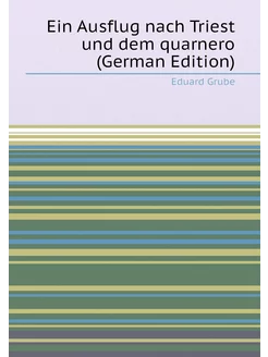 Ein Ausflug nach Triest und dem quarnero (German Edi