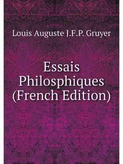 Essais Philosphiques (French Edition)