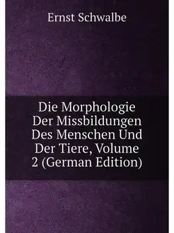 Die Morphologie Der Missbildungen Des Menschen Und D