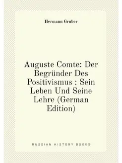 Auguste Comte Der Begründer Des Positivismus Sein