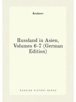 Russland in Asien, Volumes 6-7 (German Edition)