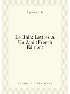 Le Rhin Lettres À Un Ami (French Edition)