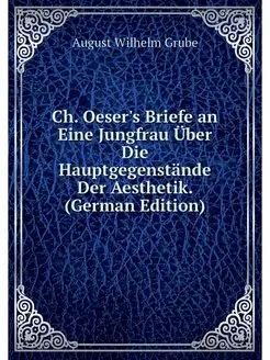 Ch. Oeser's Briefe an Eine Jungfrau U