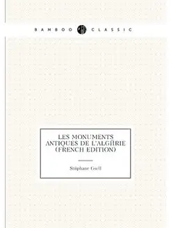 Les monuments antiques de l'Algérie (French Edition)