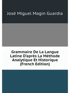 Grammaire De La Langue Latine D'apres