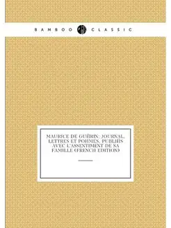 Maurice De Guérin Journal, Lettres Et Poèmes, Publi