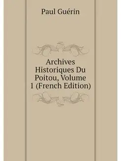 Archives Historiques Du Poitou, Volum