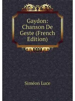 Gaydon Chanson De Geste (French Edit