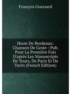 Huon De Bordeaux Chanson De Geste Pub. Pour La Pr