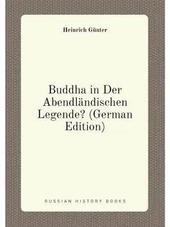 Buddha in Der Abendländischen Legende? (German Edition)