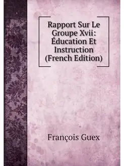 Rapport Sur Le Groupe Xvii Education