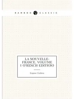 La Nouvelle-France, Volume 1 (French Edition)