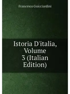 Istoria D'italia, Volume 3 (Italian Edition)