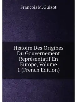 Histoire Des Origines Du Gouvernement Représentatif