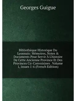 Bibliothèque Historique Du Lyonnais Mémoires, Notes