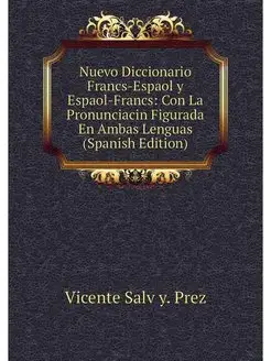 Nuevo Diccionario Francs-Espaol y Esp