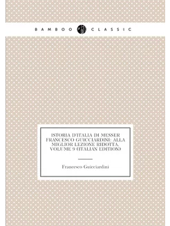 Istoria D'italia Di Messer Francesco Guicciardini A