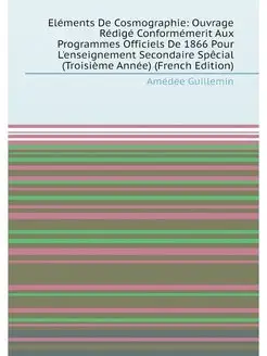 Eléments De Cosmographie Ouvrage Rédigé Conformémer