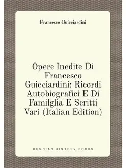 Opere Inedite Di Francesco Guicciardini Ricordi Aut