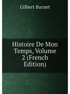 Histoire De Mon Temps, Volume 2 (French Edition)