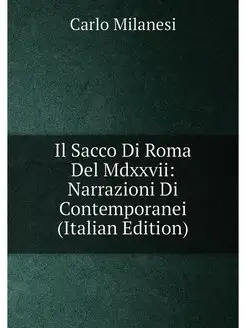 Il Sacco Di Roma Del Mdxxvii Narrazioni Di Contempo