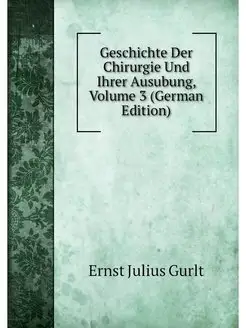 Geschichte Der Chirurgie Und Ihrer Au