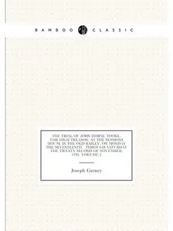 The Trial of John Horne Tooke, for High Treason At