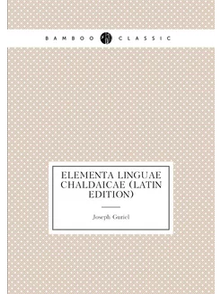 Elementa Linguae Chaldaicae (Latin Edition)