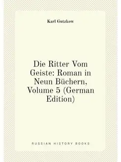 Die Ritter Vom Geiste Roman in Neun Büchern, Volume