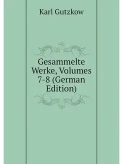 Gesammelte Werke, Volumes 7-8 (German