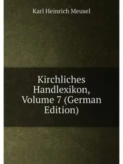 Kirchliches Handlexikon, Volume 7 (German Edition)