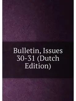 Bulletin, Issues 30-31 (Dutch Edition)