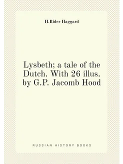 Lysbeth a tale of the Dutch. With 26 illus. by G.P