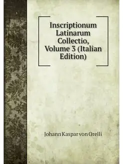 Inscriptionum Latinarum Collectio, Vo