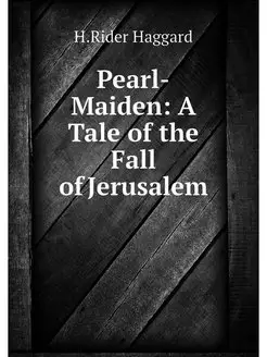 Pearl-Maiden A Tale of the Fall of J