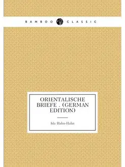 Orientalische Briefe . (German Edition)