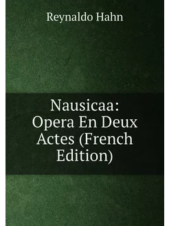 Nausicaa Opera En Deux Actes (French Edition)