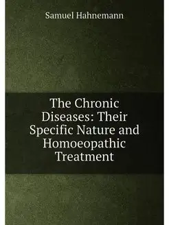 The Chronic Diseases Their Specific Nature and Homo