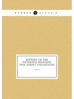 History Of The Fifteenth Regiment New Jersey Volunteers