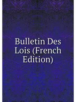 Bulletin Des Lois (French Edition)