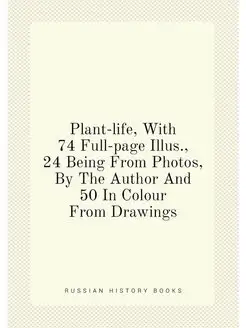 Plant-life, With 74 Full-page Illus, 24 Being From