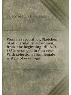 Woman's record or, Sketches of all d