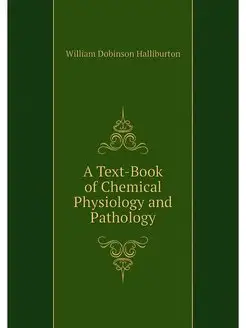 A Text-Book of Chemical Physiology an