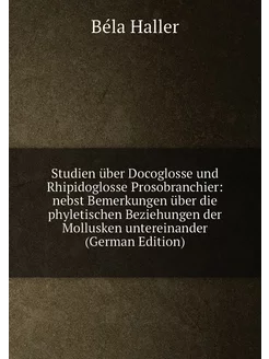 Studien über Docoglosse und Rhipidoglosse Prosobranc