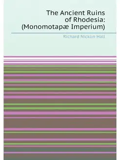 The Ancient Ruins of Rhodesia (Monomotapæ Imperium)