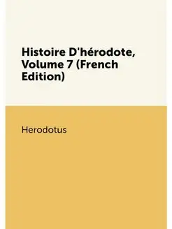 Histoire D'hérodote, Volume 7 (French Edition)