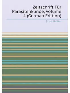 Zeitschrift Für Parasitenkunde, Volume 4 (German Edi