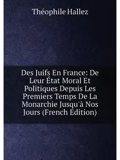 Des Juifs En France De Leur État Moral Et Politique