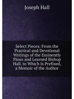 Select Pieces From the Practical and Devotional Wri