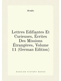 Lettres Édifiantes Et Curieuses, Écrites Des Mission